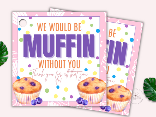 Editable Muffin Gift Tags, We Would Be Muffin Without You Thank You Appreciation, Teacher Staff Employee Nurse Volunteer, School Canva Edit